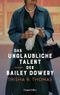 Das unglaubliche Talent der Bailey Dowery: Roman | Fesselnder Roman über Frauenfreundschaften, Rassismus und Feminismus im Amerika der 50er Jahre Cover des Buches Das unglaubliche Talent der Bailey Dowery: Roman | Fesselnder Roman über Frauenfreundschaften, Rassismus und Feminismus im Amerika der 50er Jahre (ISBN: B0DZY6HGNX)