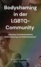 Bodyshaming in der LGBTQ Community: Zwischen Schönheitsidealen, Diskriminierung und Selbstakzeptanz Cover des Buches Bodyshaming in der LGBTQ Community: Zwischen Schönheitsidealen, Diskriminierung und Selbstakzeptanz (ISBN: B0G2HL4QBD)