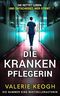 Die Krankenpflegerin | Ein düsterer Psychothriller Cover des Buches Die Krankenpflegerin | Ein düsterer Psychothriller (ISBN: B0HF3VFQ1B)