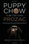 Puppy Chow is Better Than Prozac Cover des Buches Puppy Chow is Better Than Prozac (ISBN: 9781568583846)