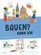 Bauen? Kann ich! (Kunst für Kinder) Cover des Buches Bauen? Kann ich! (Kunst für Kinder) (ISBN: 9783038763062)