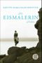 Die Eismalerin Cover des Buches Die Eismalerin (ISBN: 9783104027821)