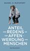 Anteil des Redens an der Affenwerdung des Menschen Cover des Buches Anteil des Redens an der Affenwerdung des Menschen (ISBN: 9783360013262)