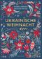 Ukrainische Weihnacht Cover des Buches Ukrainische Weihnacht (ISBN: 9783365004579)