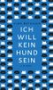 Ich will kein Hund sein Cover des Buches Ich will kein Hund sein (ISBN: 9783406768477)