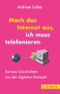 Mach das Internet aus, ich muss telefonieren Cover des Buches Mach das Internet aus, ich muss telefonieren (ISBN: 9783406791161)