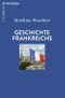 Geschichte Frankreichs Cover des Buches Geschichte Frankreichs (ISBN: 9783406800467)