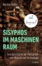 Sisyphos im Maschinenraum: Eine Geschichte der Fehlbarkeit von Mensch und Technologie I Nominiert für den Deutschen Sachbuchpreis 2025 Cover des Buches Sisyphos im Maschinenraum: Eine Geschichte der Fehlbarkeit von Mensch und Technologie I Nominiert für den Deutschen Sachbuchpreis 2025 (ISBN: 9783406823305)