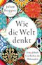 Wie die Welt denkt Cover des Buches Wie die Welt denkt (ISBN: 9783406830945)