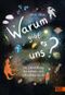 Warum gibt es uns? Cover des Buches Warum gibt es uns? (ISBN: 9783407754684)