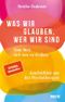 Was wir glauben, wer wir sind Cover des Buches Was wir glauben, wer wir sind (ISBN: 9783407867568)
