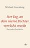 Der Tag, an dem meine Tochter verrückt wurde Cover des Buches Der Tag, an dem meine Tochter verrückt wurde (ISBN: 9783423436632)
