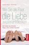 Wie Sie als Paar die Liebe wiederentdecken Cover des Buches Wie Sie als Paar die Liebe wiederentdecken (ISBN: 9783432114637)