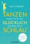 Tanzen macht nicht nur glücklich, sondern auch schlau Cover des Buches Tanzen macht nicht nur glücklich, sondern auch schlau (ISBN: 9783442178421)