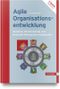 Agile Organisationsentwicklung: Iterative, inkrementelle und lernende Bewegung ermöglichen Cover des Buches Agile Organisationsentwicklung: Iterative, inkrementelle und lernende Bewegung ermöglichen (ISBN: 9783446463363)