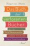 Das Buch der verlorenen Bücher Cover des Buches Das Buch der verlorenen Bücher (ISBN: 9783458177289)