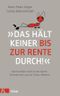 »Das hält keiner bis zur Rente durch!« Cover des Buches »Das hält keiner bis zur Rente durch!« (ISBN: 9783466310067)