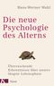 Die neue Psychologie des Alterns Cover des Buches Die neue Psychologie des Alterns (ISBN: 9783466346370)