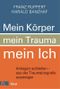 Mein Körper, mein Trauma, mein Ich Cover des Buches Mein Körper, mein Trauma, mein Ich (ISBN: 9783466346448)