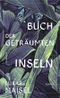 Buch der geträumten Inseln Cover des Buches Buch der geträumten Inseln (ISBN: 9783498002022)