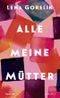 Alle meine Mütter Cover des Buches Alle meine Mütter (ISBN: 9783498007621)