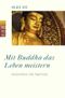 Mit Buddha das Leben meistern Cover des Buches Mit Buddha das Leben meistern (ISBN: 9783499605864)