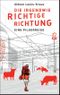 Die irgendwie richtige Richtung Cover des Buches Die irgendwie richtige Richtung (ISBN: 9783518464656)