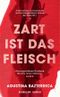 Zart ist das Fleisch Cover des Buches Zart ist das Fleisch (ISBN: 9783518475485)