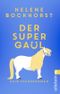 Der Supergaul Cover des Buches Der Supergaul (ISBN: 9783548069364)