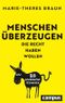 Menschen überzeugen, die Recht haben wollen Cover des Buches Menschen überzeugen, die Recht haben wollen (ISBN: 9783593517575)