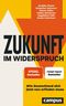 Zukunft im Widerspruch: Wie Deutschland sich jetzt neu erfinden muss Cover des Buches Zukunft im Widerspruch: Wie Deutschland sich jetzt neu erfinden muss (ISBN: 9783593519111)