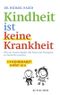 Kindheit ist keine Krankheit Cover des Buches Kindheit ist keine Krankheit (ISBN: 9783596032303)