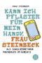 Kann ich Pflaster für mein Handy, Frau Steinbeck Cover des Buches Kann ich Pflaster für mein Handy, Frau Steinbeck (ISBN: 9783596032655)