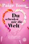 Du schenkst mir die Welt Cover des Buches Du schenkst mir die Welt (ISBN: 9783596707065)