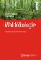 Waldökologie Cover des Buches Waldökologie (ISBN: 9783662442678)