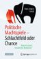 Politische Machtspiele - Schlachtfeld oder Chance Cover des Buches Politische Machtspiele - Schlachtfeld oder Chance (ISBN: 9783662454206)