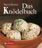 Das Knödelbuch Cover des Buches Das Knödelbuch (ISBN: 9783702217136)