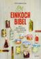 Die Einkoch-Bibel Cover des Buches Die Einkoch-Bibel (ISBN: 9783706625104)