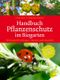 Handbuch Pflanzenschutz im Biogarten Cover des Buches Handbuch Pflanzenschutz im Biogarten