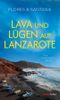 Lava und Lügen auf Lanzarote Cover des Buches Lava und Lügen auf Lanzarote (ISBN: 9783709979907)