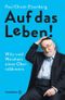 Auf das Leben! Cover des Buches Auf das Leben! (ISBN: 9783710601620)