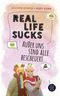 Real Life Sucks. Außer uns sind alle bescheuert Cover des Buches Real Life Sucks. Außer uns sind alle bescheuert (ISBN: 9783733504380)