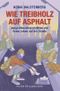 Wie Treibholz auf Asphalt – Junge Menschen erzählen von ihrem Leben auf der Straße Cover des Buches Wie Treibholz auf Asphalt – Junge Menschen erzählen von ihrem Leben auf der Straße (ISBN: 9783733509309)