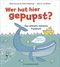 Wer hat hier gepupst? Cover des Buches Wer hat hier gepupst? (ISBN: 9783737357036)