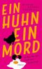 Ein Huhn, ein Mord Cover des Buches Ein Huhn, ein Mord (ISBN: 9783740825164)
