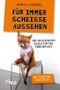 Für immer scheiße aussehen Cover des Buches Für immer scheiße aussehen (ISBN: 9783742302618)