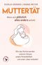 Muttertät – Wenn sich plötzlich alles anders anfühlt Cover des Buches Muttertät – Wenn sich plötzlich alles anders anfühlt (ISBN: 9783747404850)