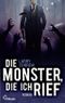 Die Monster, die ich rief Cover des Buches Die Monster, die ich rief (ISBN: 9783751733212)