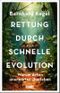 Rettung durch schnelle Evolution Cover des Buches Rettung durch schnelle Evolution (ISBN: 9783755800835)