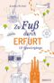 Zu Fuß durch Erfurt Cover des Buches Zu Fuß durch Erfurt (ISBN: 9783770027187)